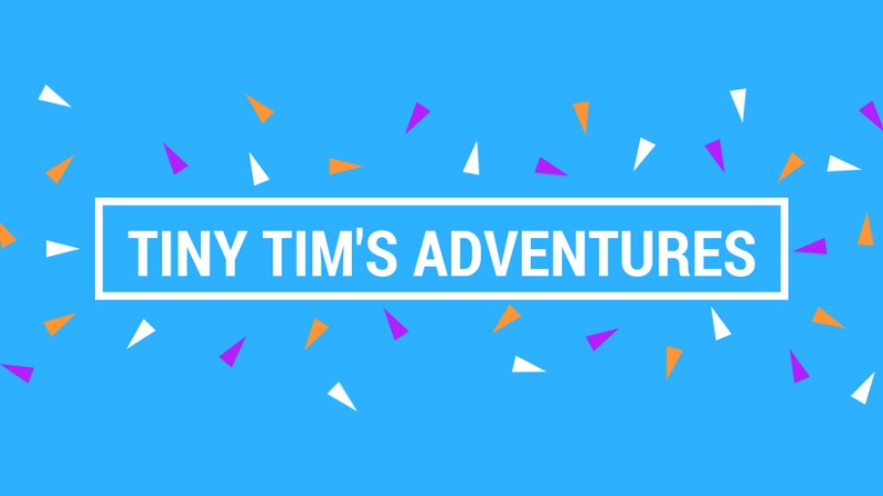 Tiny Tims Adventures